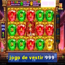 jogo de vestir 999